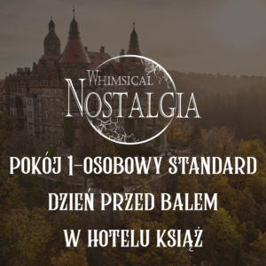 POKÓJ 1-OSOBOWY STANDARD W ZAMKU KSIĄŻ (DZIEŃ PRZED BALEM) - STANDARD SINGLE ROOM AT KSIĄŻ CASTLE (THE DAY BEFORE THE BALL)