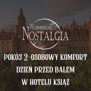 POKÓJ 2-OSOBOWY KOMFORT W ZAMKU KSIĄŻ (DZIEŃ PRZED BALEM) - COMFORT DOUBLE ROOM AT KSIĄŻ CASTLE (THE DAY BEFORE THE BALL)