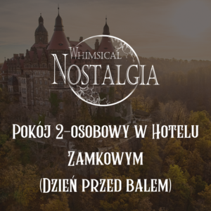 Promocyjny plakat z napisem 'Pokój 2-osobowy w hotelu zamkowym (dzień przed balem)' i logiem 'Whimsical Nostalgia' nad zamkiem.