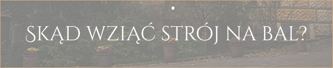 Banner headline in Polish: 'SKĄD WZIĄĆ STRÓJ NA BAL?' against a dark, outdoor backdrop; asks where to obtain a ball outfit.