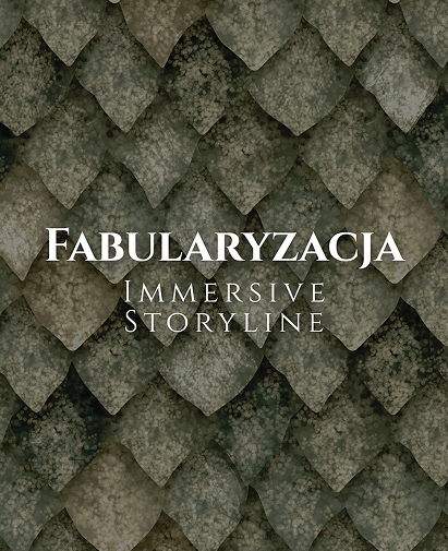 Cover with a mossy, scale-pattern background and the title 'FABULARYZACJA' with subtitle 'IMMERSIVE STORYLINE'.