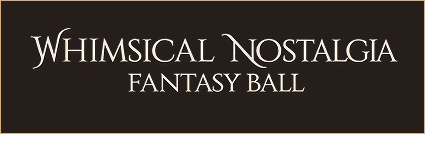 Decorative banner reading 'Whimsical Nostalgia Fantasy Ball' in an ornate font on a dark brown background.