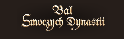 Decorative banner with ornate gold text 'Bal Swozych Dynastii' on a dark brown background with a thin gold border.