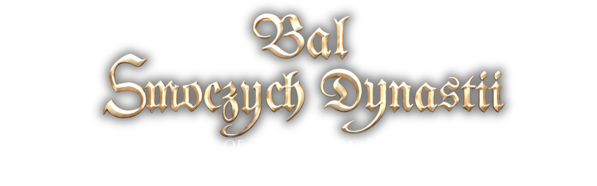 Ornate gold fantasy logo reading 'Ball Swoczych Dynasti' on black background with subtitle 'The Ball of the Dragon Dynasties' and date '7.08.2027, Krasiczyn Castle'